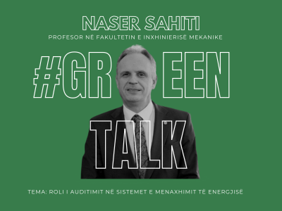 | Green Talk | Naser Sahiti | The role of auditing in energy management systems